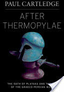 After Thermopylae: The Oath of Plataea and the End of the Graeco-Persian Wars (2013)