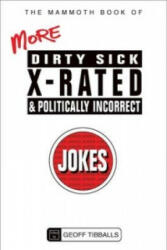 Mammoth Book of More Dirty, Sick, X-Rated and Politically Incorrect Jokes - Geoff Tibballs (2013)