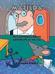 Matilda The Lighthouse Mouse: Adventure at the Sea (ISBN: 9781962941075)