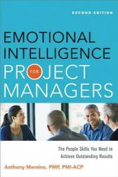 Emotional Intelligence for Project Managers: The People Skills You Need to Achieve Outstanding Results (2013)