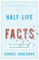 Half Life Of Facts - Samuel Arbesman (2013)