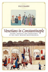 Venetians in Constantinople - Eric R. Dursteler (2008)