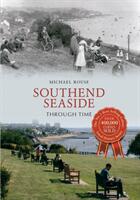 Southend Seaside Through Time - Mike Rouse (2010)