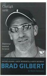 Victoria Books: Castiga urat. Razboiul mental in tenis. Lectii de la antrenorul lui Andre Agassi, Andy Roddick si Andy Murray - Brad Gilbert, Steve Jamison (2013)