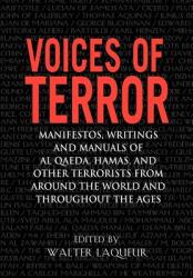 Voices of Terror: Manifestos, Writings, and Manuals of Al-Qaeda, Hamas and Other Terrorists from Around the World and Throughout the Age (2006)