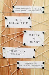 The Implacable Order of Things - Jose Luis Peixoto, Richard Zenith (ISBN: 9780307388285)