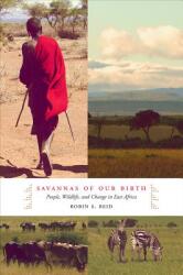 Savannas of Our Birth: People Wildlife and Change in East Africa (2012)