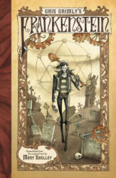 Gris Grimly's Frankenstein - Mary Shelley, Gris Grimly (2013)