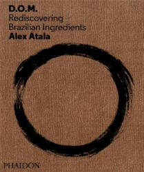Alex Atala - D. O. M. - Alex Atala (2013)