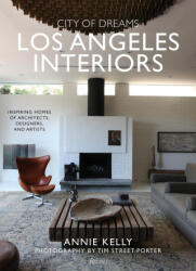 City of Dreams: Los Angeles Interiors: Inspiring Homes of Architects, Designers, and Artists - Tim Street-Porter (ISBN: 9780847899944)