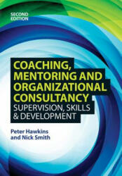 Coaching, Mentoring and Organizational Consultancy: Supervision, Skills and Development - Peter Hawkins (2013)