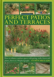 Perfect Patios and Terraces - Andrew Mikolajski (2013)