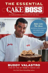 Essential Cake Boss (A Condensed Edition of Baking with the Cake Boss) - Buddy Valastro (2013)