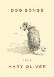 Dog Songs - Mary Oliver (2013)
