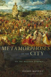 Metamorphoses of the City - Pierre Manent (2013)