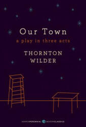 Our Town: A Play in Three Acts - Thornton Wilder (2013)