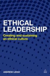 Ethical Leadership: Creating and Sustaining an Ethical Business Culture (2013)