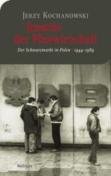 Jenseits der Planwirtschaft - Jerzy Kochanowski, Pierre-Frédéric Weber (2013)