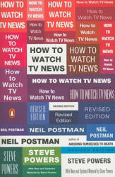 How to Watch TV News - Neil Postman, Steve Powers (ISBN: 9780143113775)