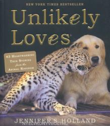 Unlikely Loves: 43 Heartwarming True Stories from the Animal Kingdom (2013)