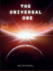 The Universal One - Walter Russell (ISBN: 9781990875076)