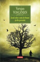 Jocul celor o suta de frunze si alte povestiri - Varujan Vosganian (2013)