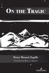 On the Tragic - Peter Wessel Zapffe, Ryan L. Showler (ISBN: 9781636674889)