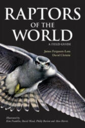 Raptors of the World: A Field Guide - James Ferguson-Lees (2005)