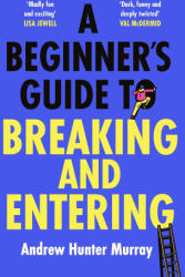 Beginner's Guide to Breaking and Entering - Andrew Hunter Murray (ISBN: 9781529154382)