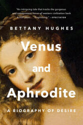 Venus and Aphrodite: A Biography of Desire - HUGHES BETTANY (ISBN: 9781541606043)