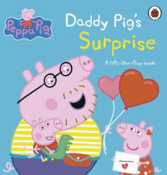 Peppa Pig: Daddy Pig's Surprise: O carte cu clapete (ISBN: 9780241659519)