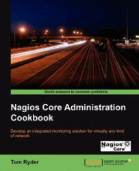 Nagios Core Administrators Cookbook - Tom Ryder (2012)