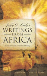 John G. Lake's Writings From Africa - Curry, R Blake (2011)