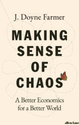 Making Sense of Chaos - J. Doyne Farmer (ISBN: 9780241201978)