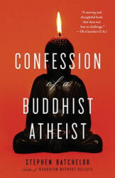 Confession of a Buddhist Atheist - Stephen Batchelor (2011)