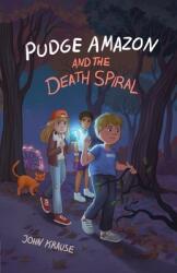 Pudge Amazon and the Death Spiral (ISBN: 9781961357020)