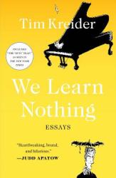 We Learn Nothing - Tim Kreider (2013)