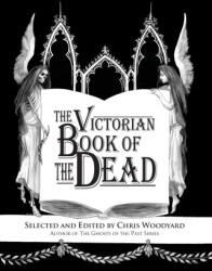 The Victorian Book of the Dead - Chris Woodyard (ISBN: 9780988192522)