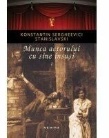 Munca actorului cu sine insusi, vol. 1 - Konstantin Sergheevici Stanislavski (2013)