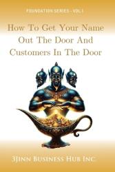 How to Get Your Name Out the Door and Customers in the Door (ISBN: 9781990062308)