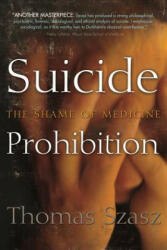 Suicide Prohibition: The Shame of Medicine (2011)