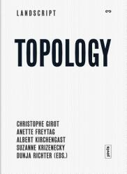 Landscript 03: Topology: Topical Thoughts on the Contemporary Landscape (2013)