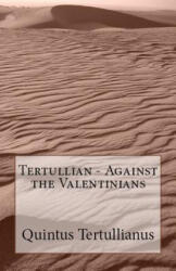 Against the Valentinians - Tertullian (ISBN: 9781643730851)