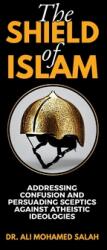 The Shield of Islam: Addressing Confusion and Persuading Sceptics Against Atheistic Ideologies (ISBN: 9781912411801)