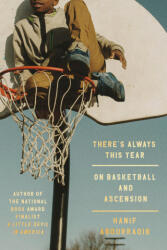 There's Always This Year: On Basketball and Ascension - Abdurraqib, Hanif (ISBN: 9780593448793)