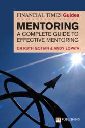 The Financial Times Guide to Mentoring: A complete guide to effective mentoring (ISBN: 9781292726687)
