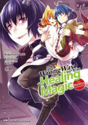 The Wrong Way to Use Healing Magic Volume 7: The Manga Companion - Kurokata Kurokata (ISBN: 9781642733310)