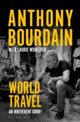 World Travel - BOURDAIN ANTHONY (ISBN: 9781526630254)