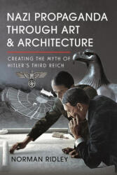 Nazi Propaganda Through Art and Architecture - Ridley, Norman (ISBN: 9781036100216)