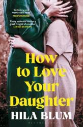 How to Love Your Daughter (ISBN: 9781526662477)